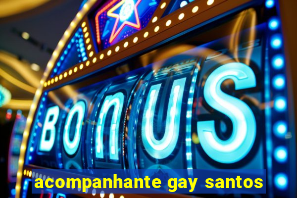 acompanhante gay santos